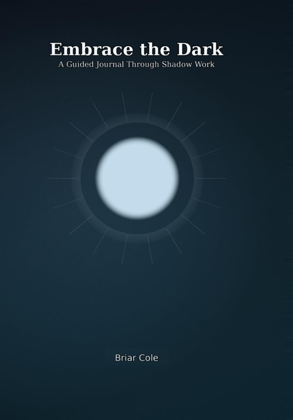 Embrace The Dark: A Guided Journal Through Shadow Work