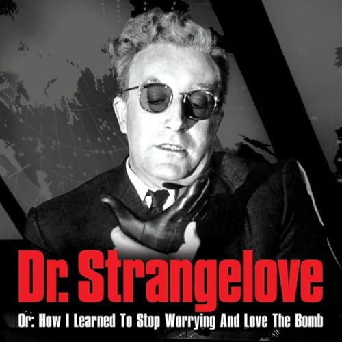 Dottor Stranamore: la psicologia della bomba