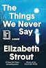 The Things We Never Say: Una novela de Elizabeth Strout | 5 de mayo de 2026 2