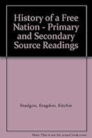 History of a Free Nation - Primary and Secondary Source Readings 0026501074 Book Cover