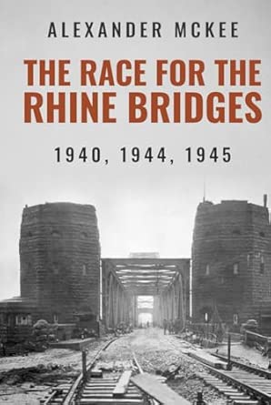 The Race for the Rhine Bridges: 1940, 1944, 1945 book cover