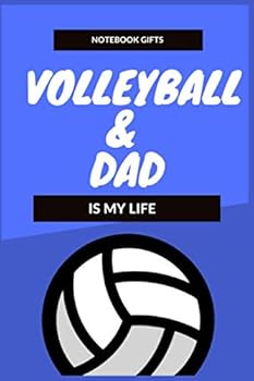 Volleyball and Dad Is My Life: Sport Journal for Mom Gift, Composition Notebook for Volleyball Players and Lovers. Journal 6 X 9, 120 Page Blank Lined Paperback Journal/Notebook