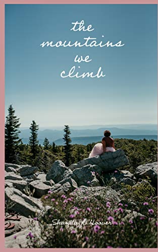 the mountains we climb