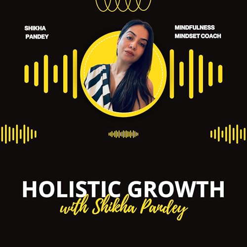 Page de couverture de HOLISTIC GROWTH with Shikha Pandey