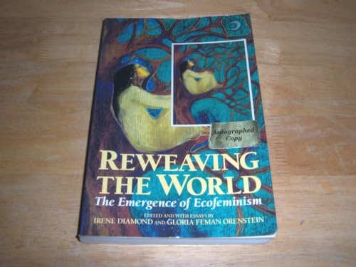 Reweaving the World: The Emergence of Ecofeminism