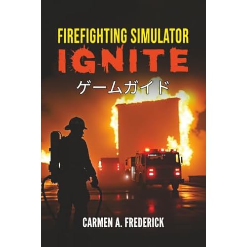 Firefighting Simulator Ignite ゲームガイド