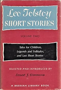 Leo Tolstoy Short Stories - Volume Two: Tales for Children, Legends and Folktales, and Last Short Stories