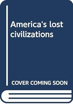 Unknown Binding America's lost civilizations Book