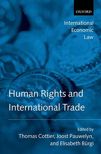 Human Rights and International Trade (International Economic Law Series)