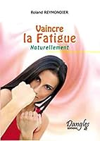 Vaincre la fatigue 2703305907 Book Cover