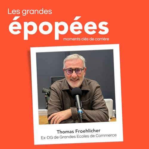 #15 - Diriger une grande &eacute;cole quand tout bouge : avec Thomas Froehlicher