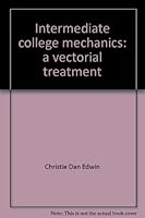 Intermediate college mechanics,: A vectorial treatment B0006AST9S Book Cover