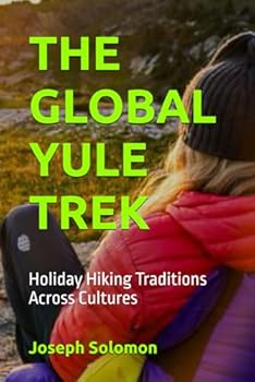 THE GLOBAL YULE TREK: Holiday Hiking Traditions Across Cultures