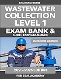  Wastewater Collection Level 1 Exam Guide Practice Questions, Full-Length Tests & Study Guide for Collection System Operator Certification(ABC: 400 ... Exam Cram Resource for Wastewater Collection