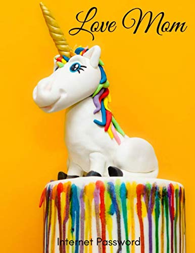 Internet Password Book: Unicorn love Mom For Happy Mother’s Day with Alphabetical Pages-All in One pages-Internet Password, Website, Email, Id ... Note with large size 8.5" x 11" matte Cover.