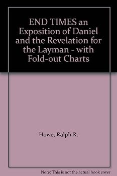 END TIMES an Exposition of Daniel and the Revelation for the Layman - with Fold-out Charts