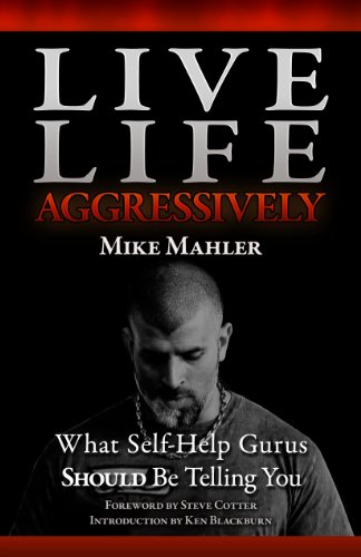 Cover of Live Life Aggressively! What Self Help Gurus Should Be Telling You