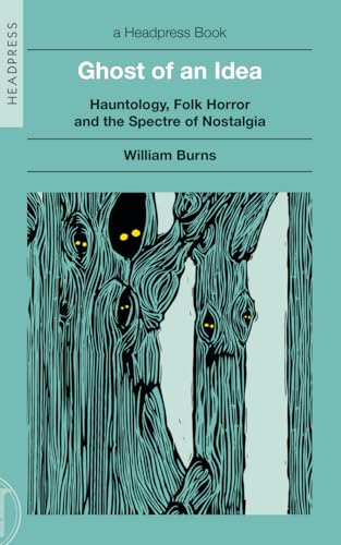 Ghost of an Idea: Hauntology, Folk Horror, and the Spectre of Nostalgia