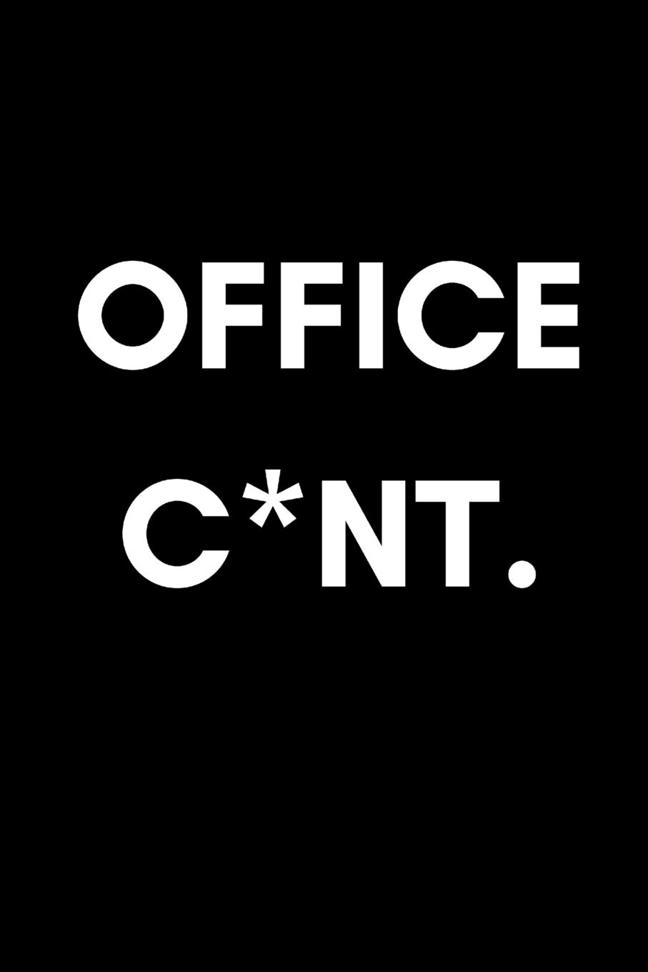 Office C*nt: Funny Rude Work Notebook For Coworkers (Adult Banter Desk Notepad Series)