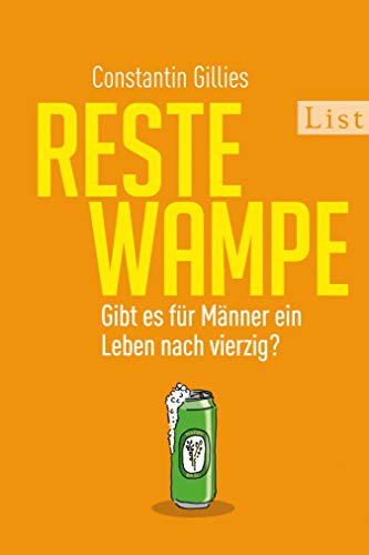Restewampe Gibt Es Fur Manner Ein Leben Nach Vierzig German Edition Ebook Gillies Constantin Amazon In Kindle Store