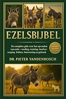 Ezelsbijbel: De complete gids voor het opvoeden van ezels – voeding, training, hoefverzorging, fokken, huisvesting en gebruik op de boerderij B0G353GDMQ Book Cover