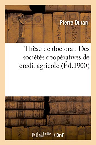 Thèse de Doctorat. Des Sociétés Coopératives de Crédit Agricole (French Edition)