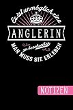 Es ist unmöglich eine Anglerin zu beschreiben: Man muss sie erleben - blanko Notizbuch | Journal | To Do Liste für Anglerinnen- über 100 linierte ... Notizen - Tolle Geschenkidee als Dankeschön