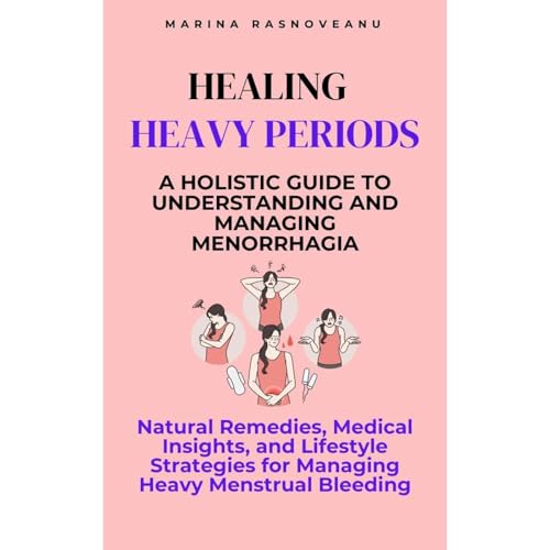 Healing Heavy Periods &ndash; A Holistic Guide to Understanding and Managing Menorrhagia Audiolibro Por Marina Rasnoveanu art