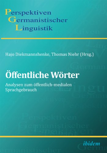Öffentliche Wörter: Analysen Zum Öffentlich-Medialen Sprachgebrauch (German Edition)