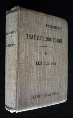 livre Traité de Zootechnie, Tome II : Les équidés [Board book] [Jan 01, 1912] Dechambre P.