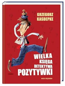 Wielka księga detektywa Pozytywki - Book #4 of the Detektyw Pozytywka