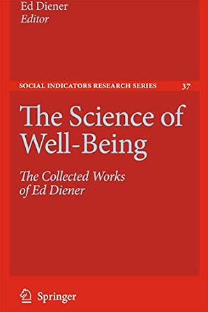 The Science of Well-Being: Vol 37 of The Collected Works of Ed Diener 2009th Edition book cover