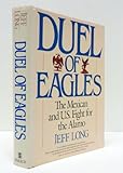 Duel of Eagles: The Mexican and U.S. Fight for the Alamo