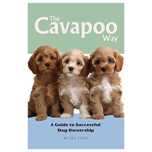 The Cavapoo Way: A Guide to Successful Dog Ownership: Master the Art of Raising, Training, and Caring for Your Cavapoo (Dog Life Guides) (English Edition)