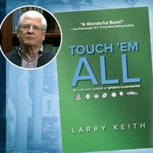 Sports Illustrated&rsquo;s Larry Keith &mdash;behind the scenes with legendary writers and sports biggest names.