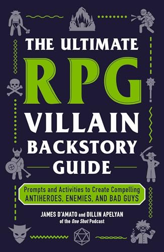 The Ultimate RPG Villain Backstory Guide: Prompts and Activities to Create Compelling Antiheroes, Enemies, and Bad Guys (Ultimate Role Playing Game Series)