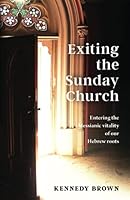 Exiting the Sunday Church : Returning 1700 Years to the Gospel of Our Hebrew Roots 0996046534 Book Cover