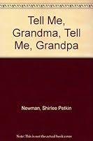 Tell Me, Grandma, Tell Me, Grandpa 0395278155 Book Cover