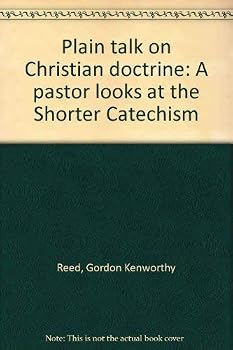 Paperback Plain talk on Christian doctrine: A pastor looks at the Shorter Catechism Book