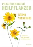 Praxishandbuch Heilpflanzen: Signaturen und Heilkunde mit Blütenessenzen - Bruno Vonarburg Fotograf: Bruno Vonarburg 