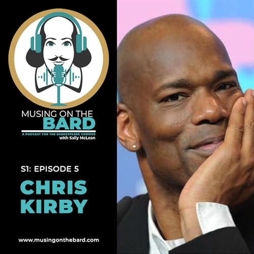 Musing on the Bard: Episode 5: Christopher Kirby (A Shakespeare & Acting Podcast)