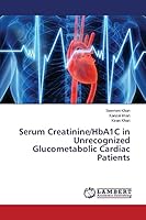 Serum Creatinine/HbA1C in Unrecognized Glucometabolic Cardiac Patients 3659483893 Book Cover