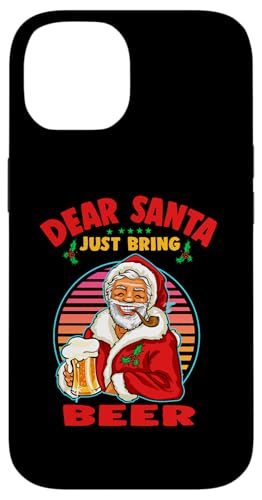 iPhone 14 Dear Santa Just Bring Beer Christmas Funny Xmas Drinking Case