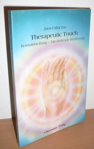 Therapeutic Touch - Kontaktheilung - Die heilende Berührung