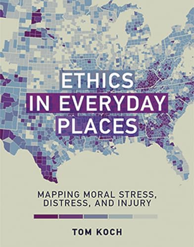Ethics in Everyday Places: Mapping Moral Stress, Distress, and Injury (Basic Bioethics) -  Koch, Tom, Paperback