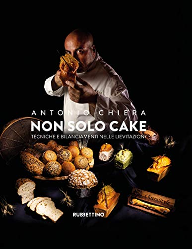 Non solo cake. Tecniche e bilanciamenti nelle lievitazioni (Varia)