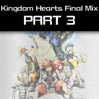 The Dark Road to Kingdom Hearts IV Ep 4 - Kingdom Hearts Final Mix Part 3