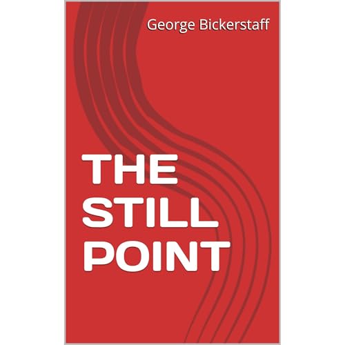 THE STILL POINT Audiobook By George Bickerstaff cover art