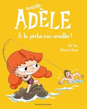 À la pêche aux nouilles - Book #12 of the Mortelle Adèle