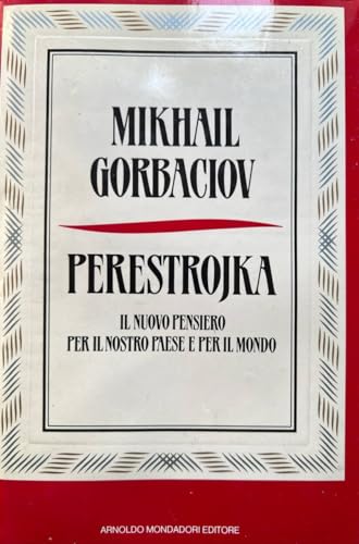 PERESTROJKA - IL NUOVO PENSIERO PER IL NOSTRO PAESE E PER IL MONDO